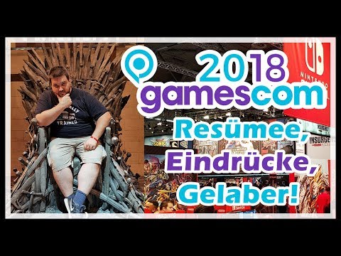 gamescom 2018 🎮 Resümee, Eindrücke, Games und Gelaber!