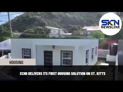 ECHD DELIVERS ITS FIRST HOUSING SOLUTION ON ST KITTS