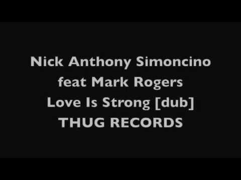 Nick Anthony Simoncino feat Mark Roger: Love Is Strong [Dub]