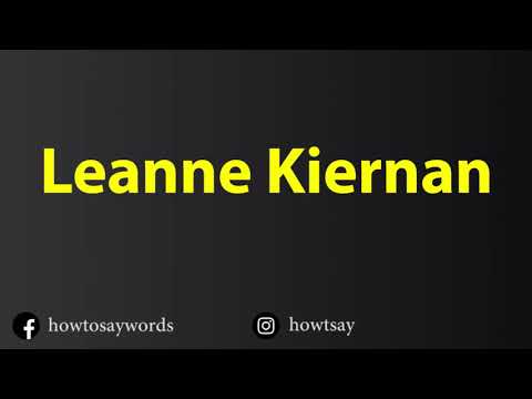 How To Pronounce Leanne Kiernan