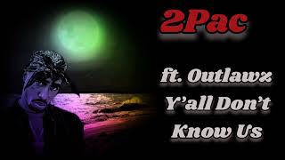 2Pac ft. Outlawz – Y’all Don’t Know Us