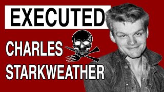 The Execution of Charles Starkweather: a Nebraska spree killer is executed after mass murder video