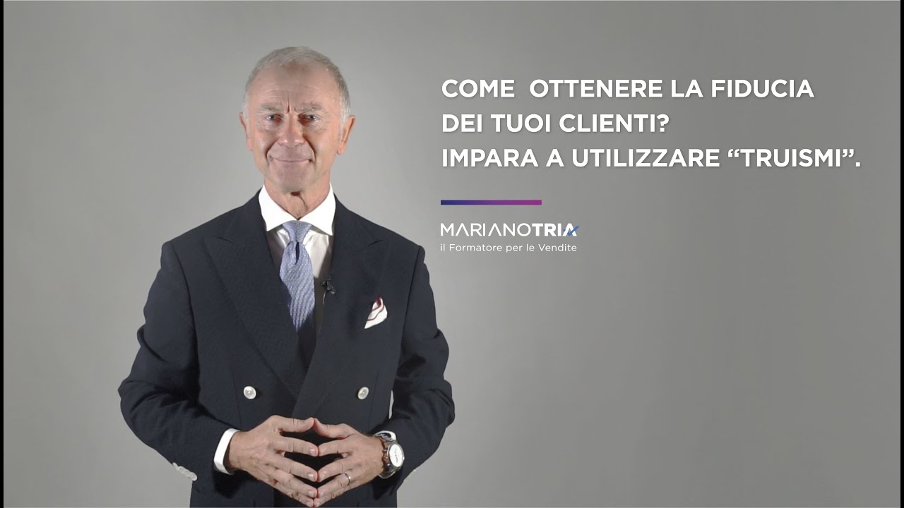 Tecniche di Vendita: come ottenere la Fiducia dei tuoi Clienti con i “Truismi”.