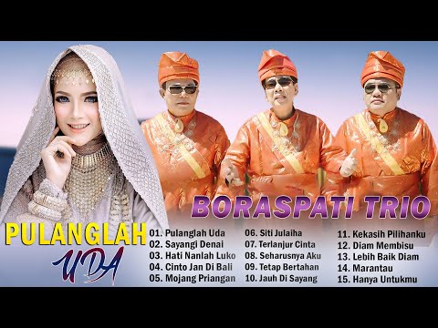PULANGLAH UDA ~ BORASPATI TRIO FULL ALBUM TERBARU 2024 ENAK DIDENGAR SAAT INI ~ POP MINANG HITS