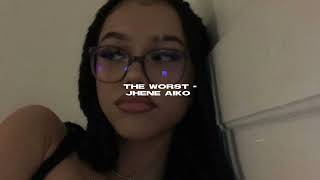 the worst - jhene aiko [sped up]