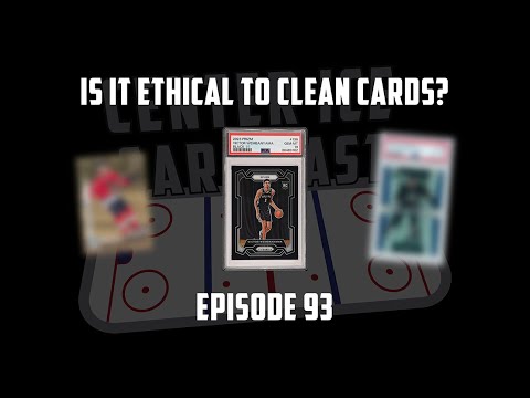 Center Ice Card Cast — Hockey Card Podcast — Ep. 93: Is it Ethical to Clean Cards?