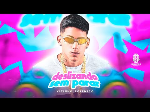 VITINHO POLÊMICO - DESLIZANDO SEM PARAR