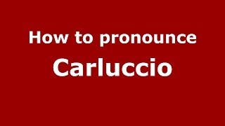 How to pronounce Carluccio