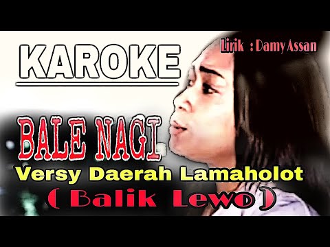 KAROKE || BALE NAGI || Versy Daerah Lamaholot ( BALIK LEWO )  Lirik : Damy Assan