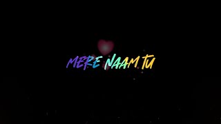Download lagu Mere Naam Tu Song WhatsApp Status | Love Song WhatsApp Status Video | Black Screen WhatsApp Status mp3