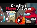 Among us Song: One Shot Player AI Cover (Credits in description)