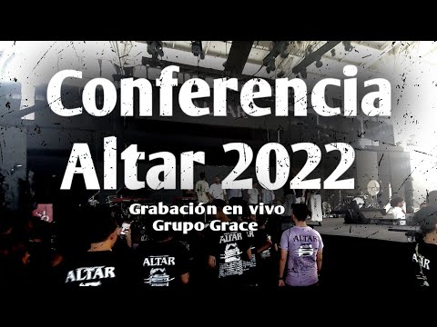 Conferencia Altar 2022 - Grupo Grace Me Salvaste