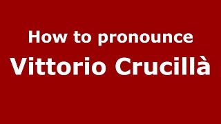 How to pronounce Vittorio Crucillà