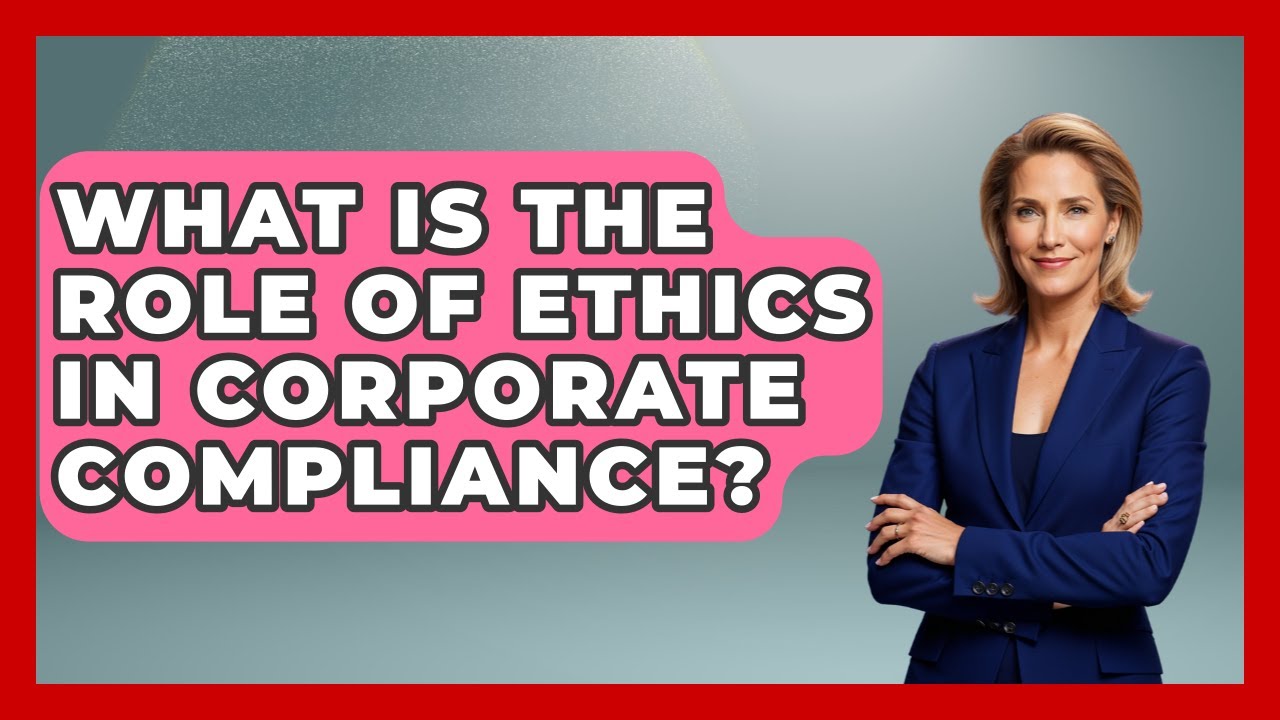 What Is The Role Of Ethics In Corporate Compliance? - Law School Prep Hub