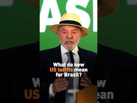 What do the new US tariffs mean for Brazil?