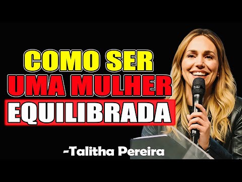 Como Ser Uma Mulher Equilibrada - Talitha Pereira 2025