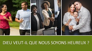 DIEU VEUT-IL QUE NOUS SOYONS HEUREUX