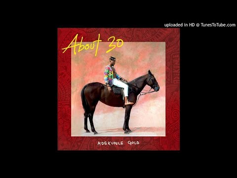 Adekunle Gold - Down With You Ft. Dyo (About 30 Album)