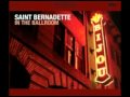Saint Bernadette -  Lay Me Down