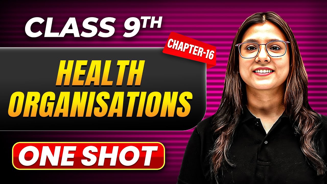 HEALTH ORGANISATIONS in One Shot | Class 9 BIOLOGY | ICSE Board