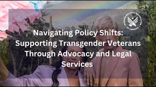Navigating Policy Shifts: Supporting Transgender Veterans Through Advocacy and Legal Services
