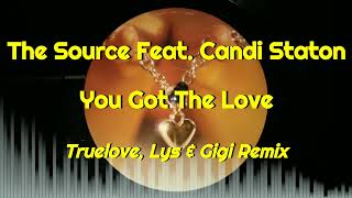 The Source Featuring Candi Staton - You Got The Love (Truelove, Lys & Gigi Remix)