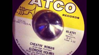 Eldridge Holmes - Cheatin' Woman (Atco)