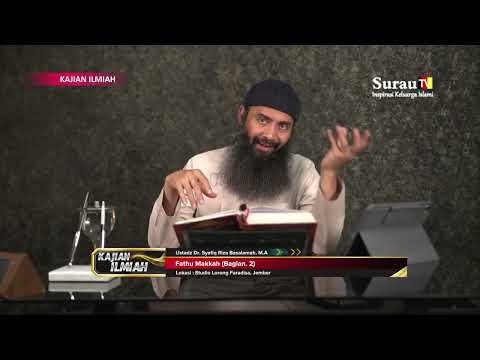Kajian Ilmiah | Fathu Makkah (Bagian. 2) - Ustadz Dr. Syafiq Riza Basalamah, M.A.