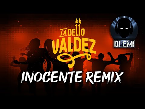 INOCENTE REMIX - LA DELIO VALDEZ (DJ EMI)