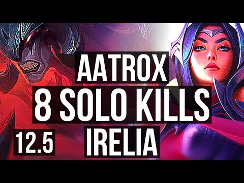 AATROX vs IRELIA (TOP) | 8 solo kills, Rank 6 Aatrox, 65% winrate, 13/4/15 | TR Master | 12.5