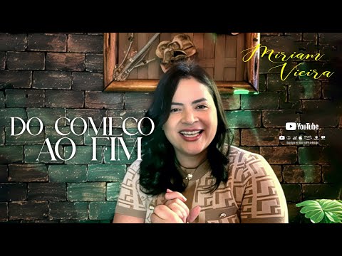 DO COMEÇO AO FIM - MIRIAM VIEIRA ( Clip Oficial )