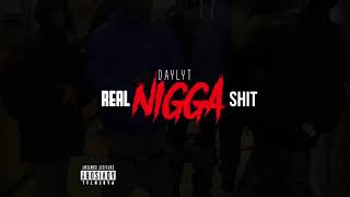 Daylyt - Real Nigga Shit