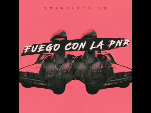 Chocolate MC - Fuego con la PNR