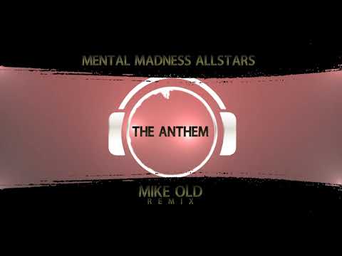 Mental Madness Allstars - The Anthem (Mike Old Remix)