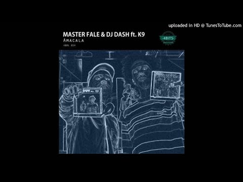 Master Fale, DJ Dash, K9 - Amacala (Original Mix)