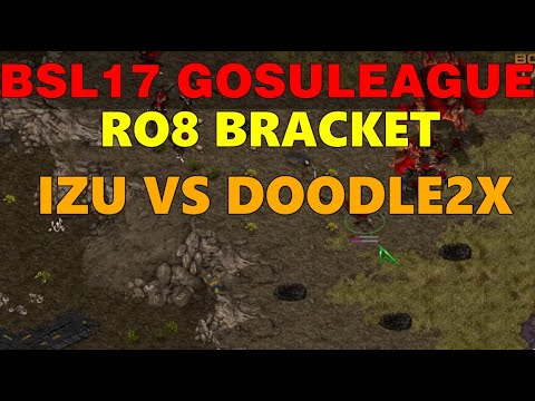 BSL 17 GosuLeague - RO8 Match 1 - Izu vs DoodleDoodle - StarCraft Remastered Tournament