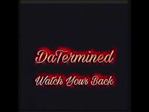 DaTermined - Watch Your Back (prod by $Malik Montana)