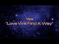 Yes - "Love Will Find A Way" REMASTERED HQ/With Onscreen Lyrics!
