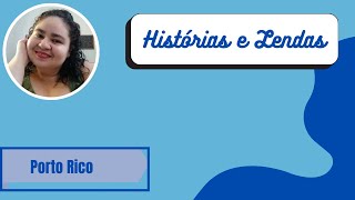 Lendas e Histórias de Porto Rico: Cultura, Tradição e Mistério