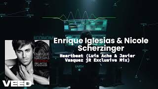 Enrique Iglesias &amp; Nicole Scherzinger - Heartbeat (Luis Ache &amp; Javier Vasquez jR Exclusive Mix)