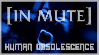 [IN MUTE] | GEA | Human Obsolescence | OFFICIAL VIDEO | 2017 | Art Gates Records with lyrics