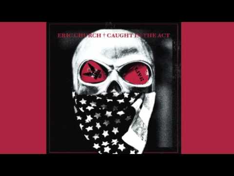Eric Church-I'm Gettin Stoned [New Album] [Caught In The Act]