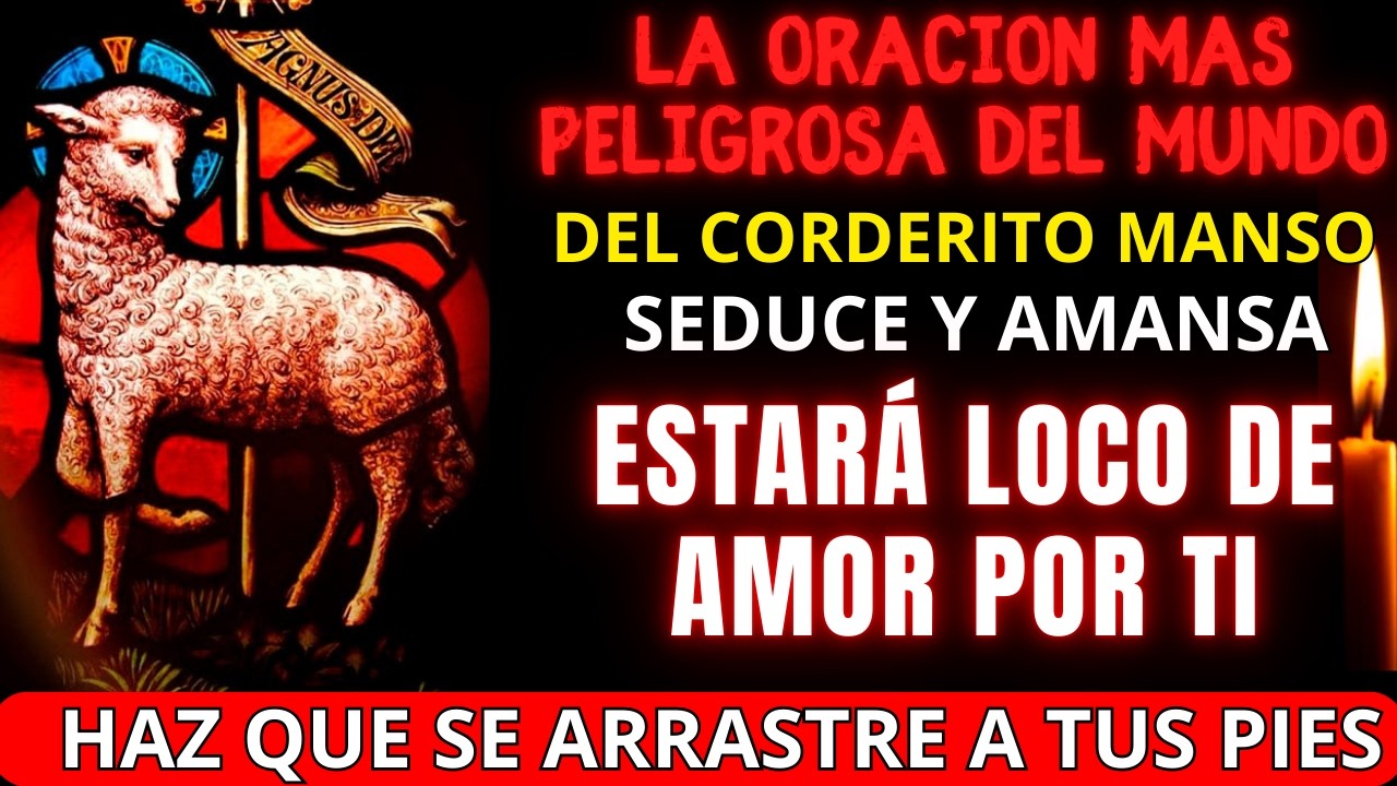 ❤️ORACIÓN AL CORDERITO MANSO PARA DOMINAR SUS SENTIDOS Y SU CORAZÓN Y QUE SOLO PIENSE EN TI🔥
