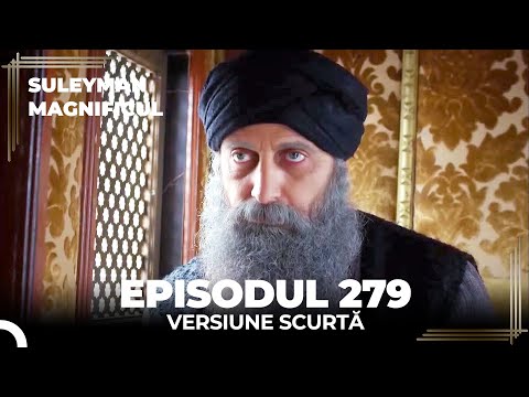 Suleyman Magnificul | Episodul 279 (Versiune Scurtă)