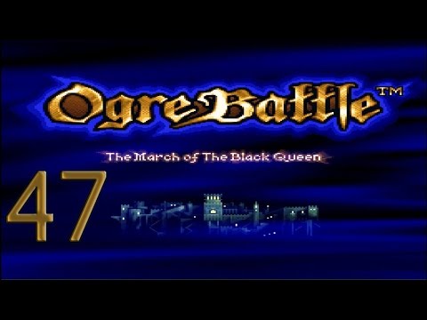 47. Let's Play Ogre Battle - Into the Empire