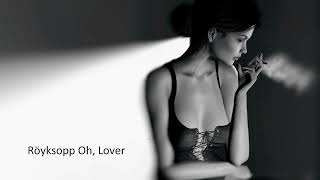 Röyksopp - Oh, Lover (Feat, Susanne Sundför) 2022