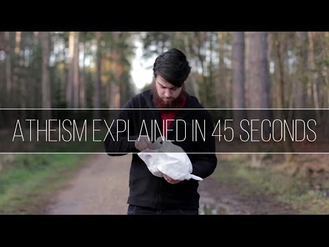 ATHEISM EXPLAINED IN 45 SECONDS