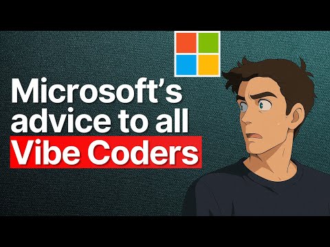 Vibe Coders, Microsoft has a Message For You (Worth Listening to)