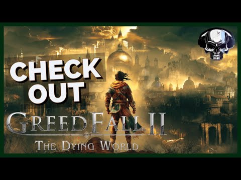 Check Out | Greedfall 2: The Dying World