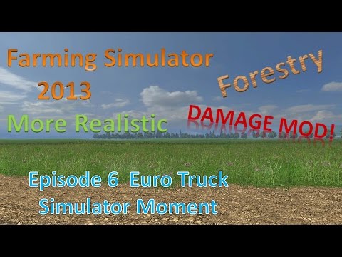 Farming Sim 2013 Forestry and MR E6 - Euro Truck Simulator Moment